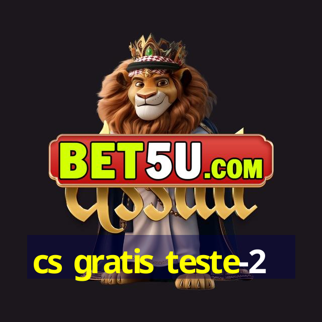 cs gratis teste